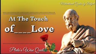 At The Touch of Love 💘 Plato's Wise Quotes || Inspirational Quotes