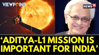 Dr. Suresh Naik Tells Why It Is Important For India To Have Mission Like AdityaL1 | ISRO | News18