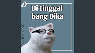 DITINGGAL BANG DIKA