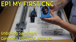 E01 My first CNC - Unboxing Sainsmart GENMITSU PROVerXL 4030 V2 Desktop CNC