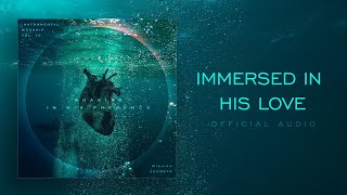 Immersed In His Love - Soaking in His Presence Vol 10 | Instrumental Worship