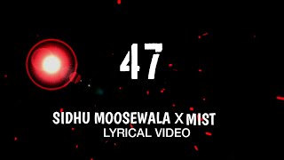 47 - SIDHU MOOSEWALA || MIST || STEEL BANGLEZ || STEFFLON DON || UNOFFICIAL [LYRIC VIDEO]
