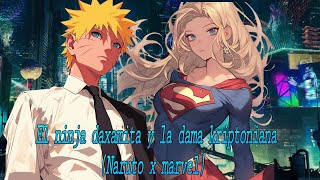 El ninja daxamita y la dama kriptoniana (Naruto x Dc) capitulo 1 y 2