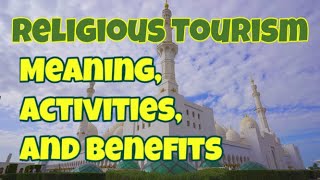 Religious Tourism / Meaning, Activities and Benefits of Religious Tourism / Ecotourism Journey