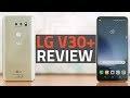 LG V30+ Review | Camera, Specs, Features, and More