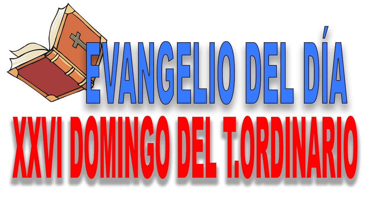 【26】 DOMINGO XXVI Del TIEMPO ORDINARIO | Ciclo C - Evangelio Del Dia ...