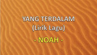 Yang Terdalam - Lirik Lagu - NOAH (Peterpan)