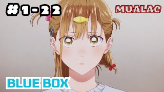 TẬP 1-22 | BLUE BOX | Ao no Hako - Mualac Sennin Tóm Tắt