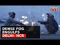 Top News | Dense Fog Grips Delhi-NCR As The Cold Wave Continues, 33 Delhi Bound Trains Delays.