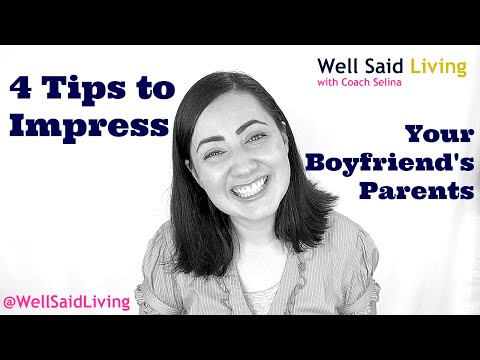 4 Tips to Impress Your Boyfriend's Parents 4 Tips to Impress Your Boyfriend's Parents