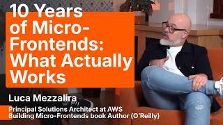 Micro-Frontends Author Luca Mezzalira on What Most Teams Get Wrong