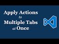 VS Code: Multi Select Editor Tabs