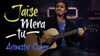 Jaise Mera Tu - Cover Song | Acoustic version