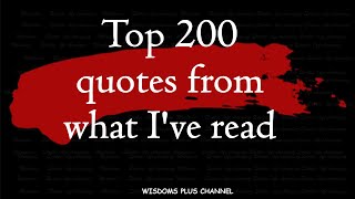 Top 200 quotes from what I've read || WISDOMS PLUS