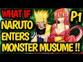 What if NARUTO enters Monster Musume: Everyday Life With Monster Girls !? Naruto & New Girls !#anime