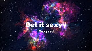 Sexy Red - Get it Sexyy (clean + lyrics!