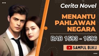 MENANTU PAHLAWAN NEGARA BAB 1593 - 1596 ‼️ CERITA NOVEL