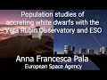 Population studies of accreting white dwarfs with the Vera Rubin Observatory and ESO - Anna F. Pala