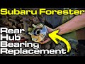 Subaru Forester Rear Hub Wheel Bearing Assembly Removal & Replacement