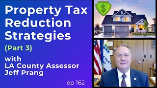 Property Tax Reduction Strategies for Estate Planning: Advice from the LA County Assessor (PART 3)