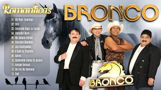 GRUPO BRONCO MIX 30 ROMANTICOS INCOMPARABLE🌹GRUPO BRONCO MIX RECUERDOS DEL AYER GRANDES EXITOS 🐎