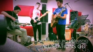 All Stations Go - My Roaring 20s (Acoustic)