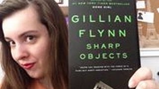 Book Review: Sharp Objects By: Gillian Flynn
