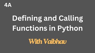4a - "Defining and Calling Functions in Python" with Vaibhav
