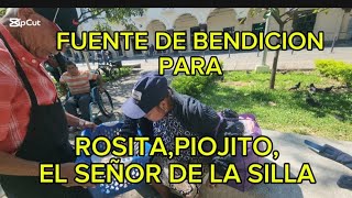 ROSITA,PIOJITO,EL SEÑOR DE LA SILLA ,FUENTE DE BENDICION PARA  ELLOS