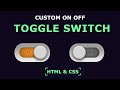 CSS Custom Toggle Switch | Checkbox On Off Button Using HTML CSS