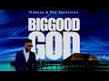 BIG GOOD GOD - 'Debayo & The Xpression (Audio + Lyrics)