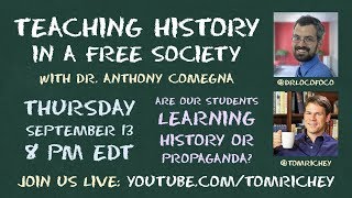 Teaching History in a Free Society (with Dr. Anthony Comegna)