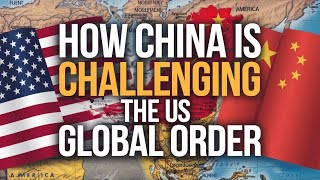 How China is Challenging the US Global Order