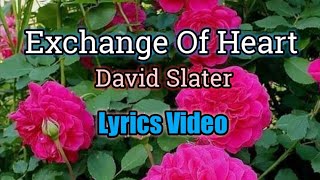 Exchange Of Heart (Lyrics Video) - David Slater