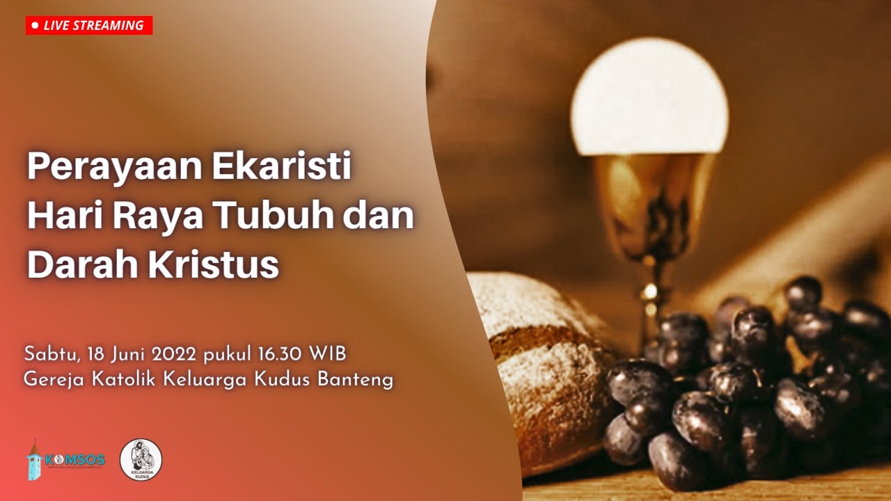 Perayaan Ekaristi Hari Raya Tubuh Dan Darah Kristus -- Sabtu, 18 Juni ...