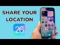 iOS 26: How To Share Location On iPhone