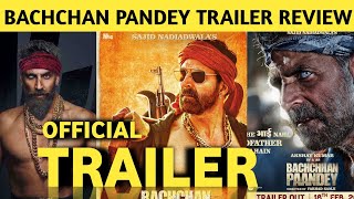Bachchan Pandey Trailer Review | Akshay Kumar, kriti sanon, Jacqueline Fernandes, Farhad S,