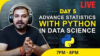 Live Day 5- Advance Statistics With Python In Data Science