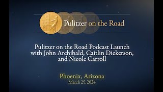 Pulitzer on the Road in Phoenix: Podcast Launch Event