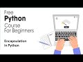 Encapsulation in Python - Python Full Course for Beginners 2023
