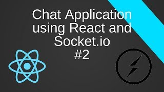 #2 A Chat App with Socket.io and ReactJS Tutorial-ish