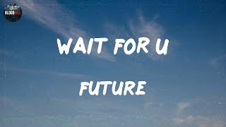 Future - WAIT FOR U (feat. Drake & Tems) (lyrics) | Jack Harlow Yung Bans, Lil Tecca Offset