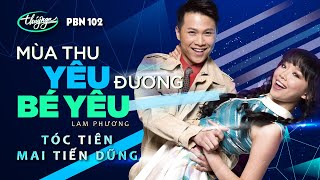 PBN 102 - Tóc Tiên \u0026 Mai Tiến Dũng - Mùa Thu Yêu Đương \u0026 Bé Yêu