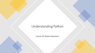 Understanding Python: Lesson 34 - Bitwise Operators
