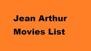 Jean Arthur Movies List