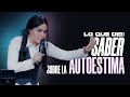 LO QUE DEBES SABER SOBRE LA AUTOESTIMA - Pastora Yesenia Then