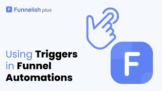 Using Triggers in Funnel Automations