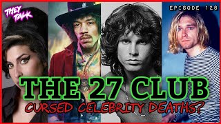 The 27 Club – Celebrity Deaths of Kurt Cobain, Jim Morrison & Amy Winehouse | #TheyTalk 128