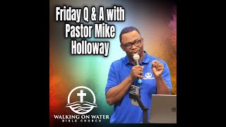 Friday Q & A with Pastor Mike Holloway