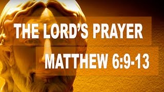 The Lord's Prayer - Our Father (Matthew 6:9-13)